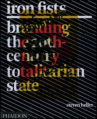 Book cover for Iron fists : branding the 20th-century totalitarian state