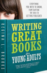 Book cover for Writing great books for young adults : everything you need to know, from crafting the idea to getting published