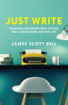 Book cover for Just write : creating unforgettable fiction and a rewarding writing life