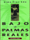 Book cover for Bajo las palmas reales: una infancia cubana