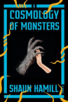 Book cover for A Cosmology of Monsters: A Novel