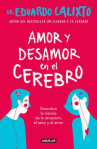 Book cover for Amor y desamor en el cerebro: descubre la ciencia de la atracción, el sexo y el amor 