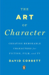 Book cover for The art of character : creating memorable characters for fiction, film, and TV