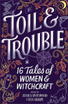 Book cover for Toil & Trouble: 15 tales of Women & Witchcraft 