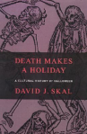 Book cover for Death Makes a Holiday: A Cultural History of Halloween