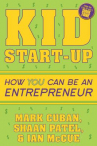 Book cover for Kid Start Up: How You Can Be an Entrepreneur 