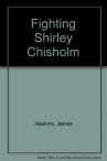 Book cover for Fighting Shirley Chisholm.