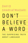 Book cover for Don't believe a word : the surprising truth about language 