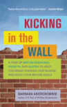 Book cover for Kicking in the wall : a year of writing exercises, prompts, and quotes to help you break through your blocks and reach your writing goals