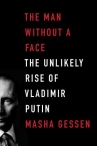 Book cover for The Man Without a Face : The Unlikely Rise of Vladimir Putin