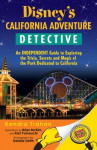 Book cover for Disney's California adventure detective : an independent guide to exploring the trivia, secrets and magic of the park dedicated to California