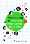 Book cover for Headstrong: 52 Women Who Changed Science - And the World 