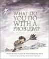 Book cover for What Do You Do With a Problem?