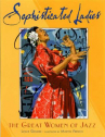Book cover for Sophisticated Ladies: The Great Women of Jazz