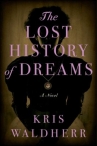 Book cover for The Lost History of Dreams: A Novel
