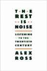 Book cover for The Rest is Noise: Listening to the Twentieth Century 