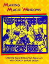 Book cover for Making Magic Windows: Creating Papel Picado/Cut-Paper Art with Carmen Lomas Garza