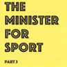 Book cover for The Minister for Sport, Part 3