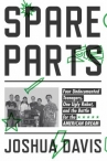 Book cover for Spare parts : four Mexican American teenagers, one ugly robot, and the battle for the American dream