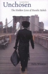Book cover for Unchosen : the hidden lives of Hasidic rebels
