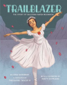 Book cover for Trailblazer: The Story of Ballerina Raven Wilkinson