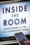 Book cover for Inside the room : writing TV with the pros at UCLA Extension Writers' Program