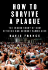 Book cover for How To Survive a Plague: The Inside Story of How Citizens and Science Tamed AIDS