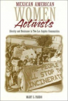 Book cover for Mexican American Women Activists: Identity and Resistance in Two Los Angeles Communities 