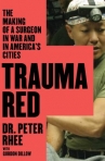 Book cover for Trauma red : the making of a surgeon in war and in America's cities