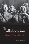 Book cover for The collaboration : Hollywood's pact with Hitler