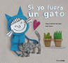 Book cover for Si yo fuera un gato