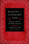 Book cover for Making a literary life : advice for writers and other dreamers