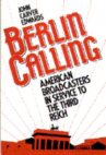 Book cover for Berlin calling : American broadcasters in service to the Third Reich