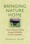 Book cover for Bringing Nature Home: How Native Plants Sustain Wildlife in our Gardens