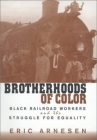 Book cover for Brotherhoods of color : black railroad workers and the struggle for equality