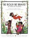 Book cover for Be Bold! Be Brave!: 11 Latinas que hicieron historia en Estados Unidos