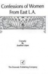 Book cover for Confessions of Women from East L.A.: A Comedy 