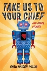 Book cover for Take Us to Your Chief: And Other Stories
