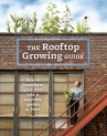 Book cover for The Rooftop Growing Guide: How to Transform Your Roof Into a Vegetable Garden or Farm 