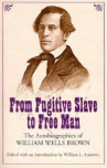 Book cover for From Fugitive Slave to Free Man: The Autobiographies of William Wells Brown 