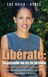 Book cover for Libérate: tu pasado no es tu prisión