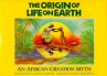 Book cover for The Origin of Life on Earth: An African Creation Myth