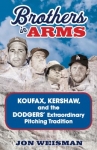 Book cover for Brothers in Arms: Koufax, Kershaw, and the Dodgers’ Extraordinary Pitching Tradition