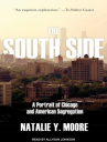 Book cover for The South Side: A Portrait of Chicago and American Segregation