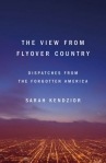 Book cover for The View from Flyover Country: Dispatches from the Forgotten America
