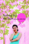 Book cover for Nothing But the Truth: And a Few White Lies