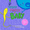 Book cover for What makes a baby : a book for every kind of family and every kind of kid