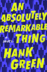 Book cover for An absolutely remarkable thing : a novel