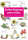 Book cover for Leches veganas para todos: licuados para alcalinizar y energizar tu cuerpo