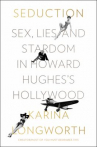 Book cover for Seduction : sex, lies, and stardom in Howard Hughes's Hollywood